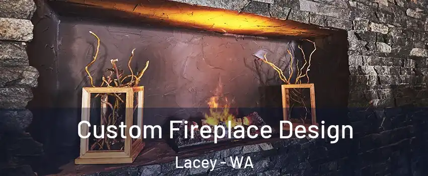  Custom Fireplace Design Lacey - WA