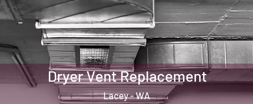  Dryer Vent Replacement Lacey - WA