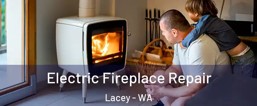  Electric Fireplace Repair Lacey - WA