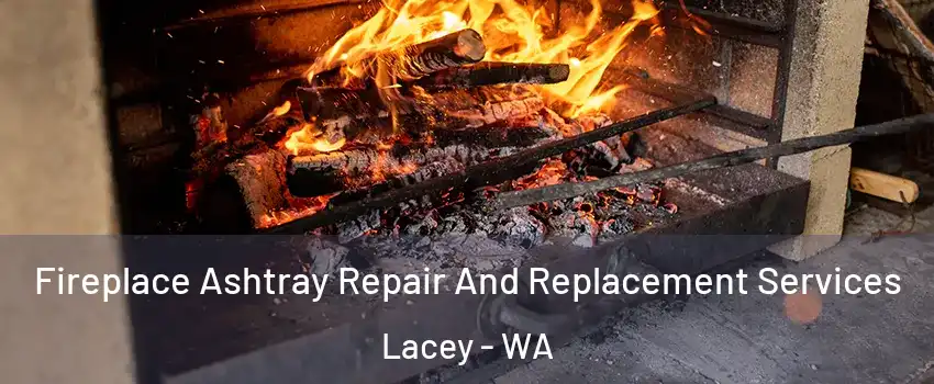  Fireplace Ashtray Repair And Replacement Services Lacey - WA