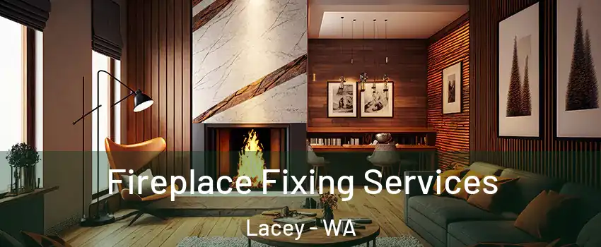  Fireplace Fixing Services Lacey - WA