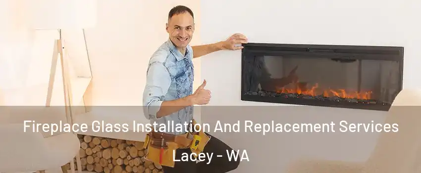  Fireplace Glass Installation And Replacement Services Lacey - WA