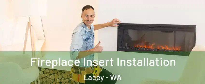  Fireplace Insert Installation Lacey - WA