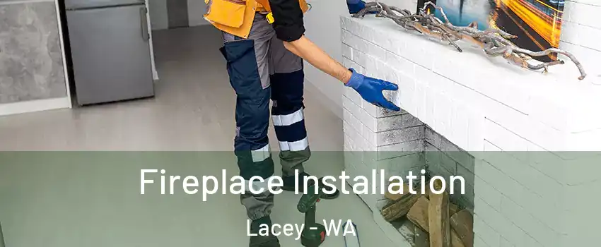  Fireplace Installation Lacey - WA