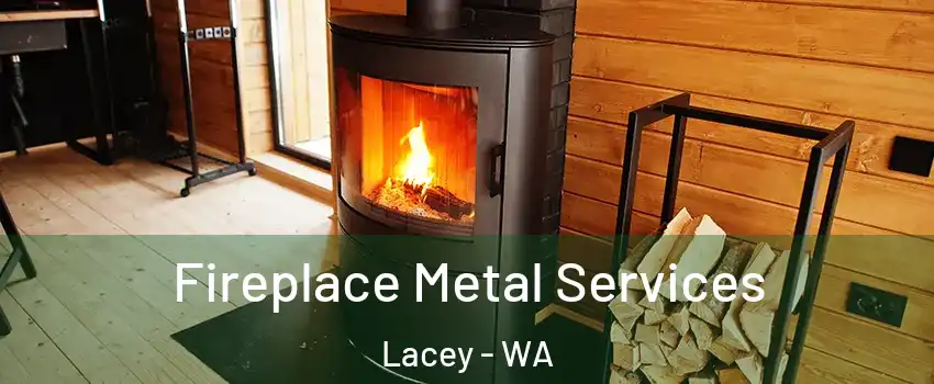 Fireplace Metal Services Lacey - WA