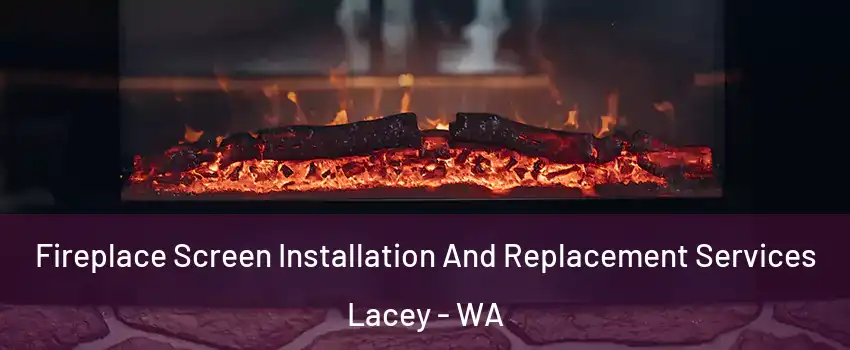  Fireplace Screen Installation And Replacement Services Lacey - WA