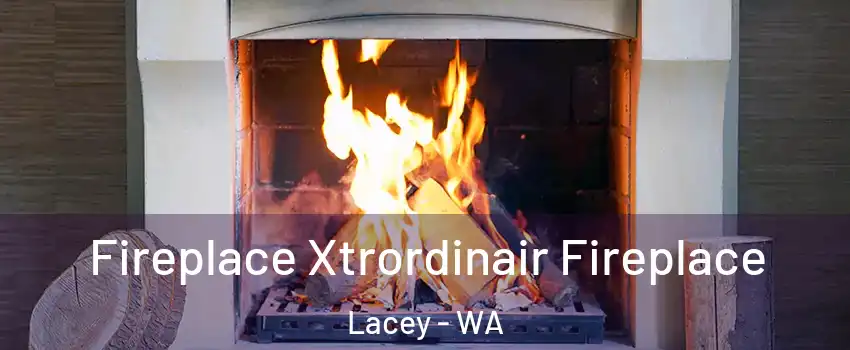  Fireplace Xtrordinair Fireplace Lacey - WA
