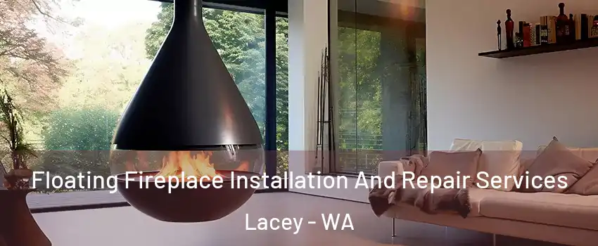 Floating Fireplace Installation And Repair Services Lacey - WA