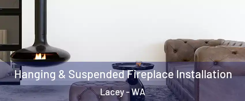  Hanging & Suspended Fireplace Installation Lacey - WA
