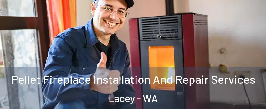  Pellet Fireplace Installation And Repair Services Lacey - WA