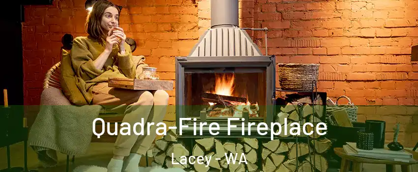  Quadra-Fire Fireplace Lacey - WA