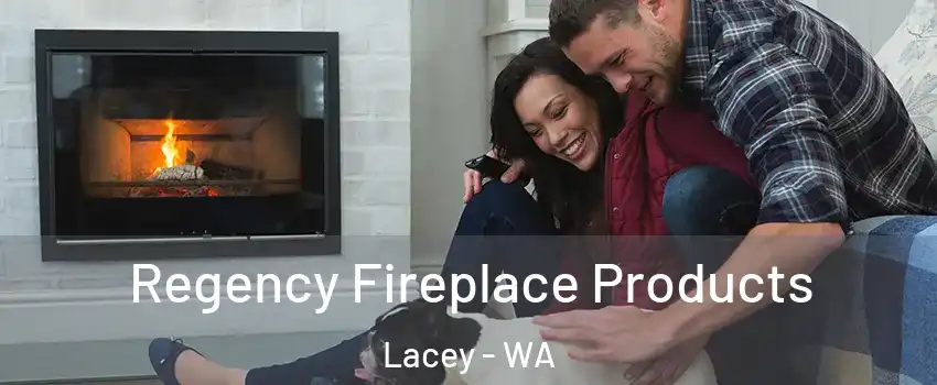  Regency Fireplace Products Lacey - WA