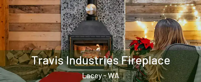  Travis Industries Fireplace Lacey - WA