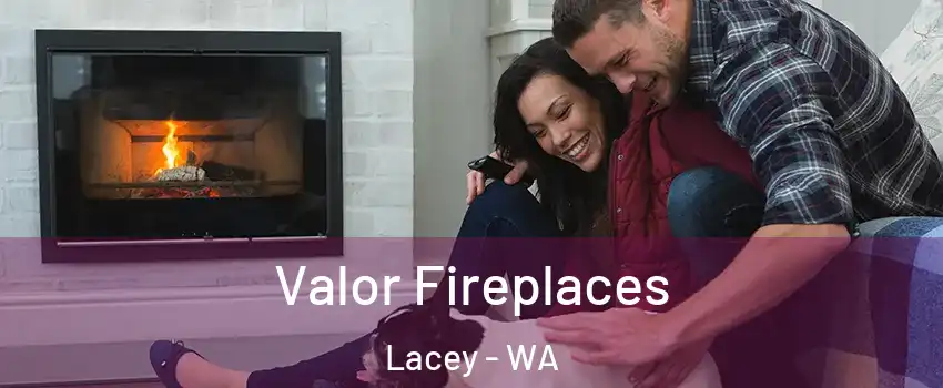  Valor Fireplaces Lacey - WA