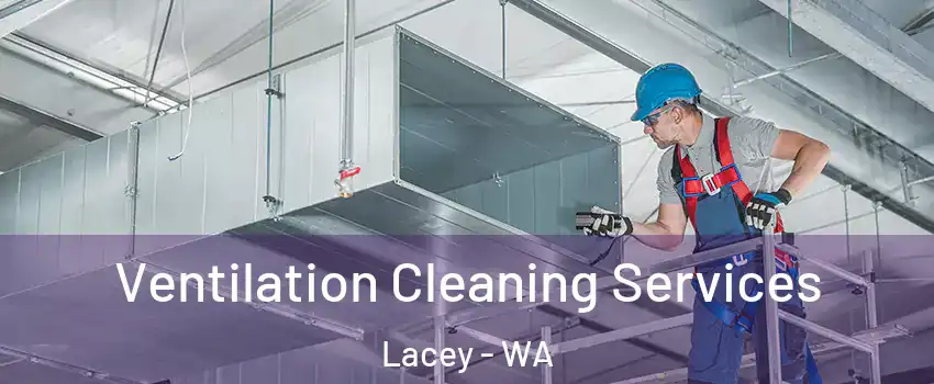  Ventilation Cleaning Services Lacey - WA