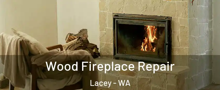  Wood Fireplace Repair Lacey - WA